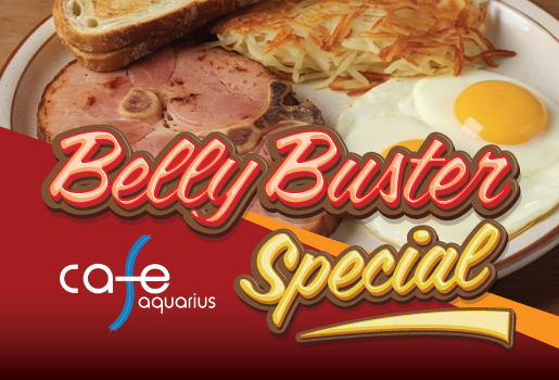 CAFE AQUARIUS BELLY BUSTER SPECIAL