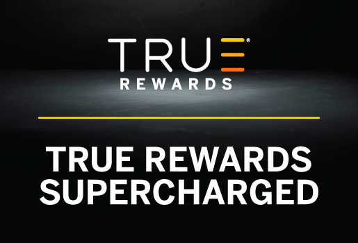 TRUE REWARDS SUPERCHARGED