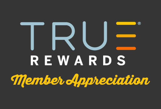 True Rewards Member Appreciation